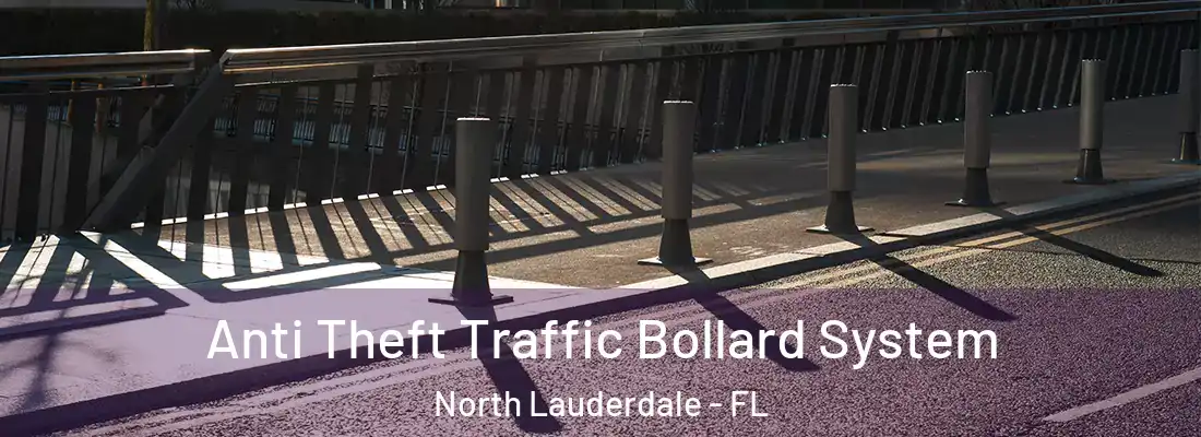 Anti Theft Traffic Bollard System North Lauderdale - FL