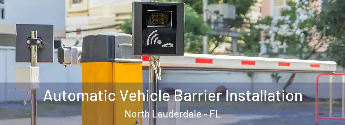 Automatic Vehicle Barrier Installation North Lauderdale - FL