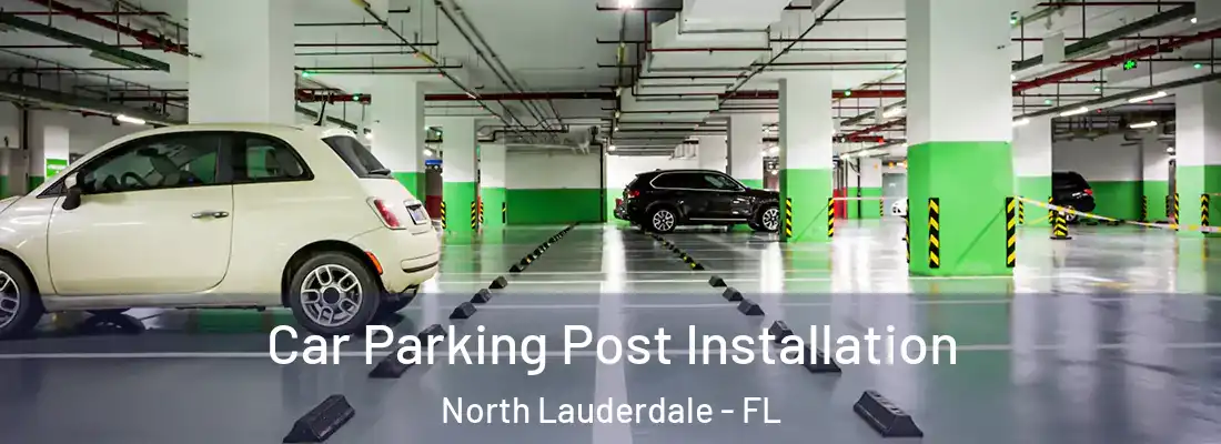 Car Parking Post Installation North Lauderdale - FL