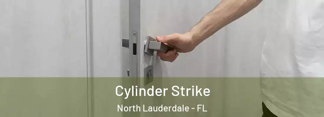 Cylinder Strike North Lauderdale - FL
