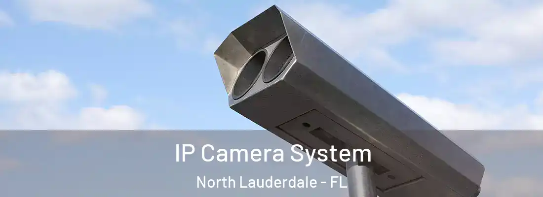 IP Camera System North Lauderdale - FL