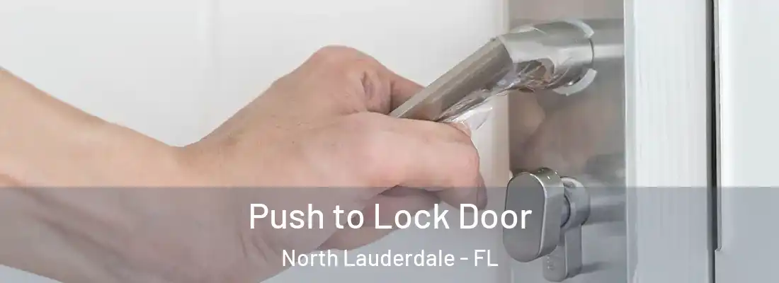 Push to Lock Door North Lauderdale - FL